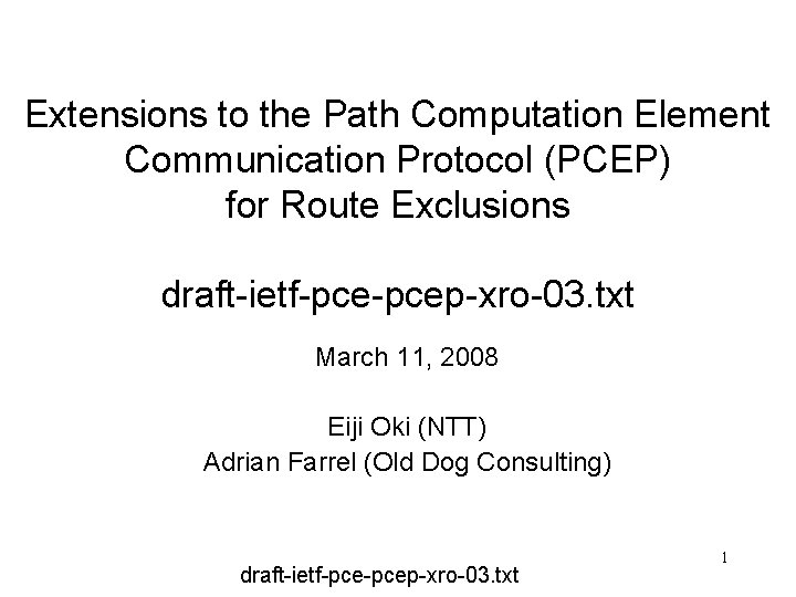 Extensions to the Path Computation Element Communication Protocol (PCEP) for Route Exclusions draft-ietf-pcep-xro-03. txt