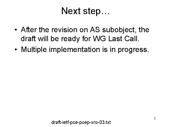 Next step… • After the revision on AS subobject, the draft will be ready