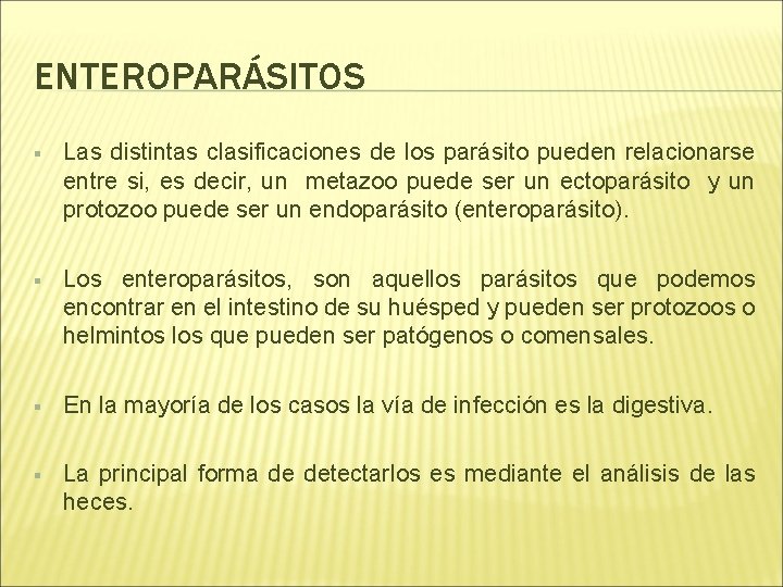 ENTEROPARÁSITOS § Las distintas clasificaciones de los parásito pueden relacionarse entre si, es decir,