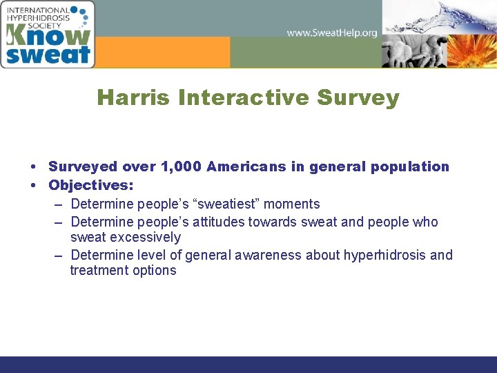 Harris Interactive Survey • Surveyed over 1, 000 Americans in general population • Objectives: