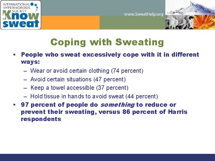 Coping with Sweating • People who sweat excessively cope with it in different ways: