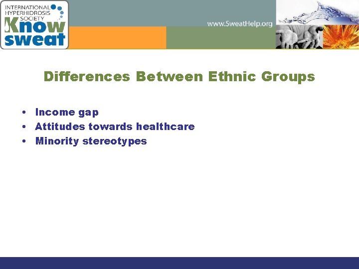 Differences Between Ethnic Groups • Income gap • Attitudes towards healthcare • Minority stereotypes