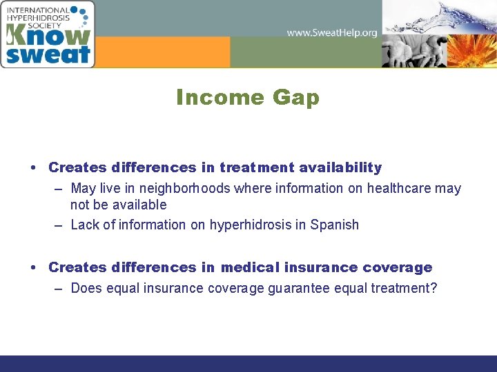 Income Gap • Creates differences in treatment availability – May live in neighborhoods where