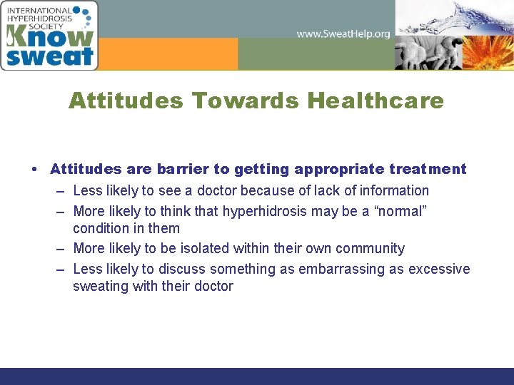 Attitudes Towards Healthcare • Attitudes are barrier to getting appropriate treatment – Less likely
