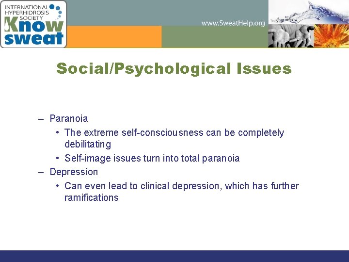 Social/Psychological Issues – Paranoia • The extreme self-consciousness can be completely debilitating • Self-image