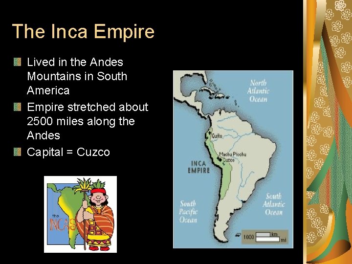 The Inca Empire Lived in the Andes Mountains in South America Empire stretched about