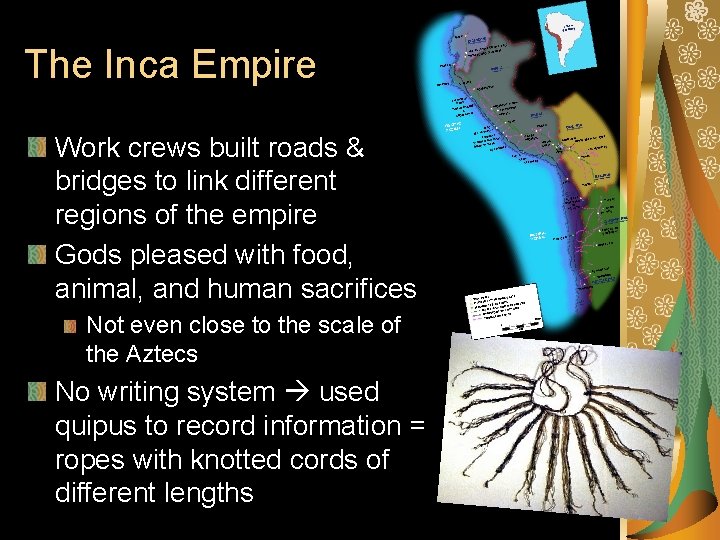 The Inca Empire Work crews built roads & bridges to link different regions of