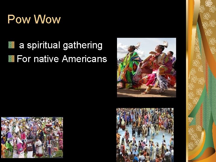 Pow Wow a spiritual gathering For native Americans 