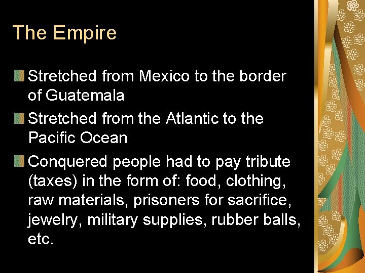 The Empire Stretched from Mexico to the border of Guatemala Stretched from the Atlantic