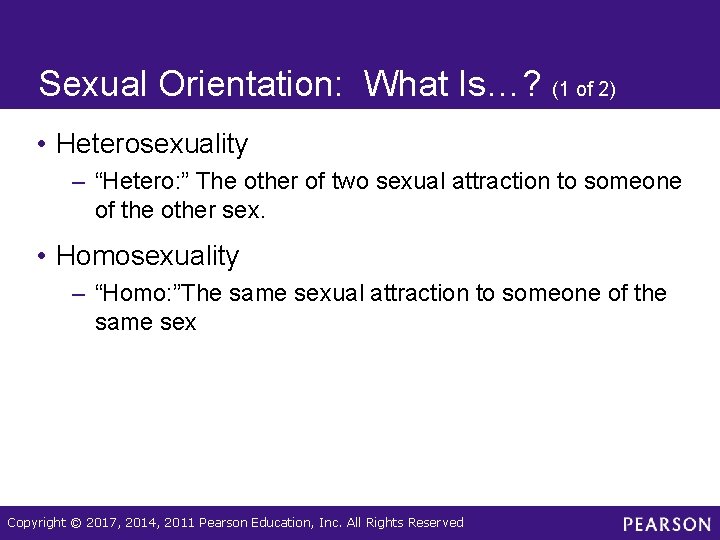 Sexual Orientation: What Is…? (1 of 2) • Heterosexuality – “Hetero: ” The other