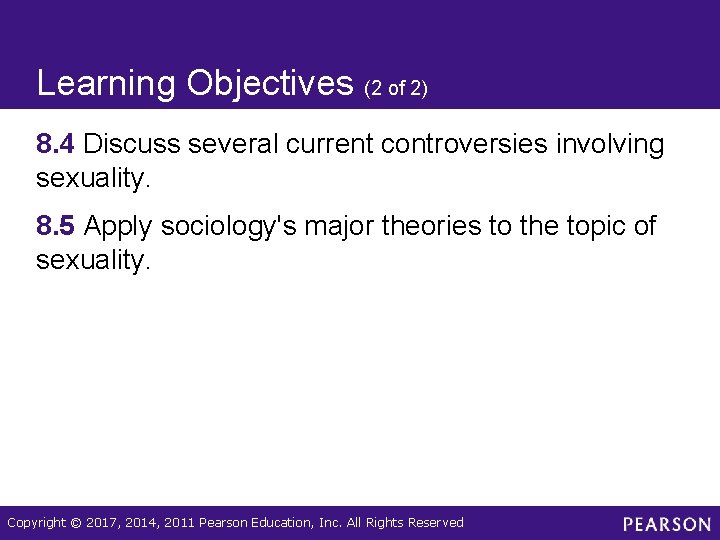 Learning Objectives (2 of 2) 8. 4 Discuss several current controversies involving sexuality. 8.