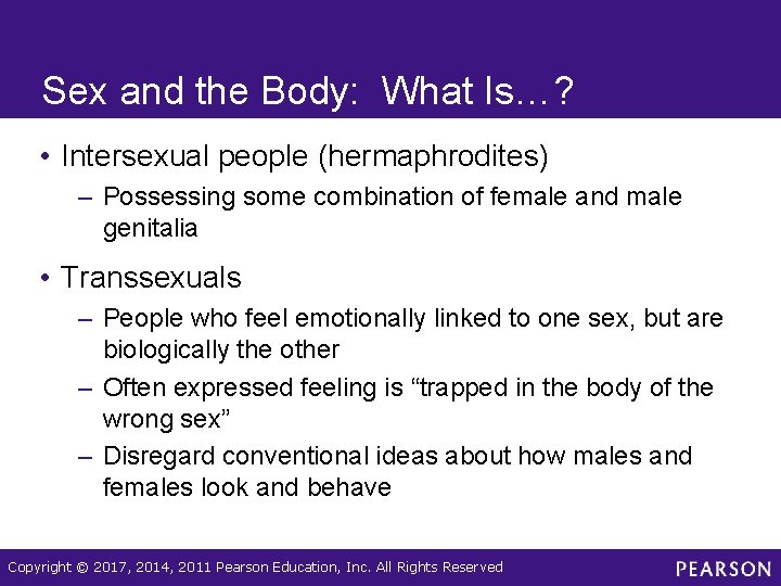 Sex and the Body: What Is…? • Intersexual people (hermaphrodites) – Possessing some combination