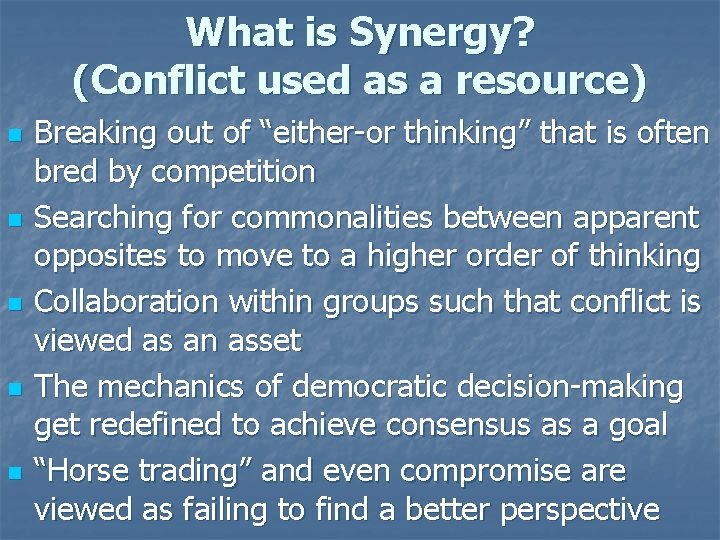 What is Synergy? (Conflict used as a resource) n n n Breaking out of