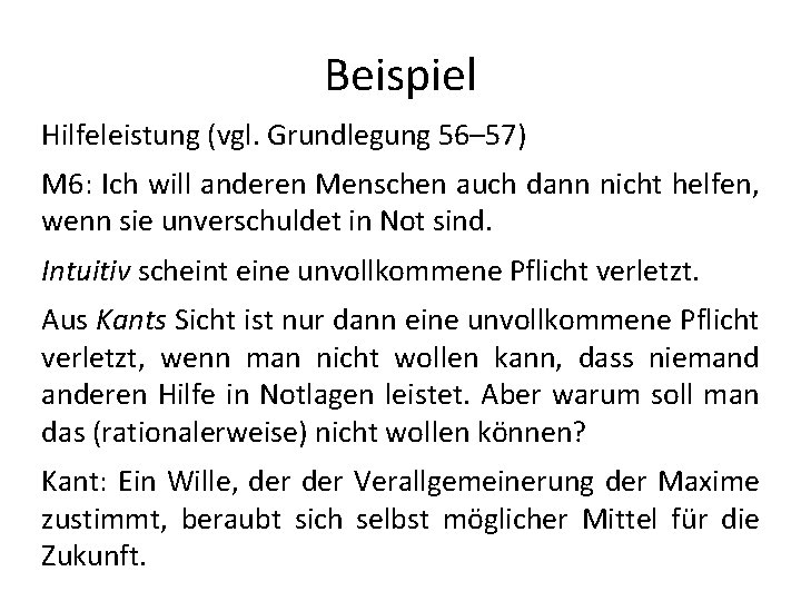 Beispiel Hilfeleistung (vgl. Grundlegung 56– 57) M 6: Ich will anderen Menschen auch dann