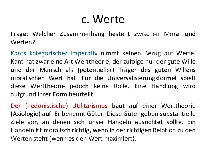 c. Werte Frage: Welcher Zusammenhang besteht zwischen Moral und Werten? Kants kategorischer Imperativ nimmt