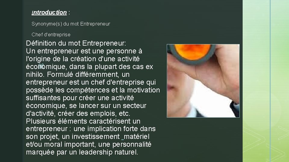 Introduction : Synonyme(s) du mot Entrepreneur Chef d'entreprise Définition du mot Entrepreneur: Un entrepreneur