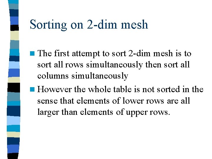 Sorting on 2 -dim mesh n The first attempt to sort 2 -dim mesh