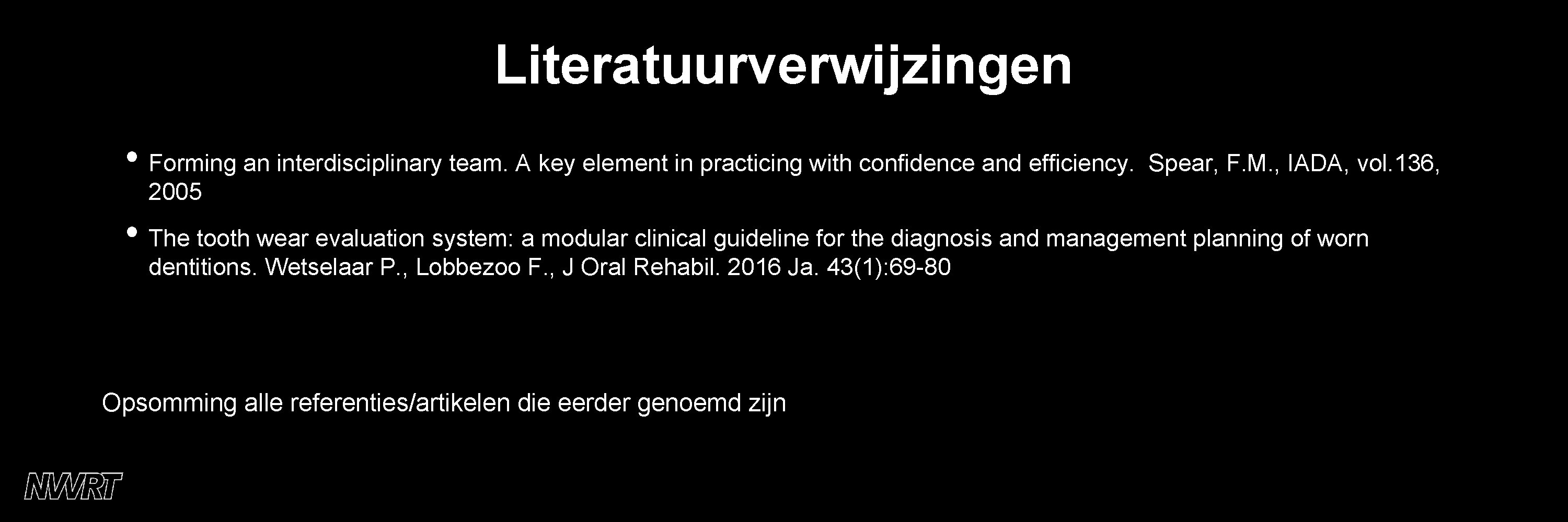 Literatuurverwijzingen • Forming an interdisciplinary team. A key element in practicing with confidence and