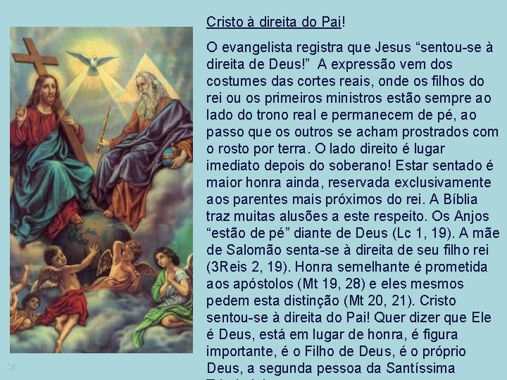 Cristo à direita do Pai! O evangelista registra que Jesus “sentou-se à direita de