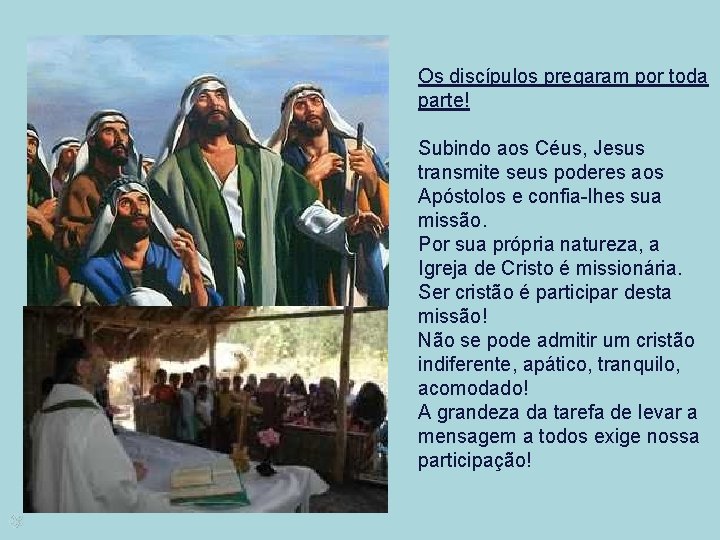 Os discípulos pregaram por toda parte! Subindo aos Céus, Jesus transmite seus poderes aos