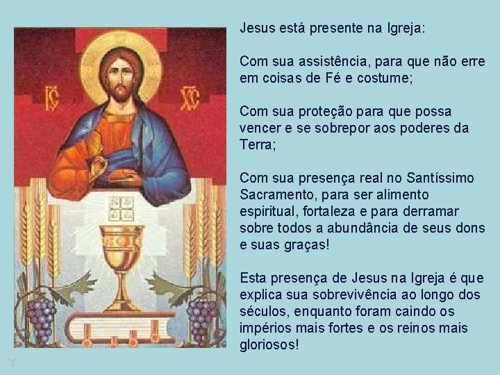 Jesus está presente na Igreja: Com sua assistência, para que não erre em coisas