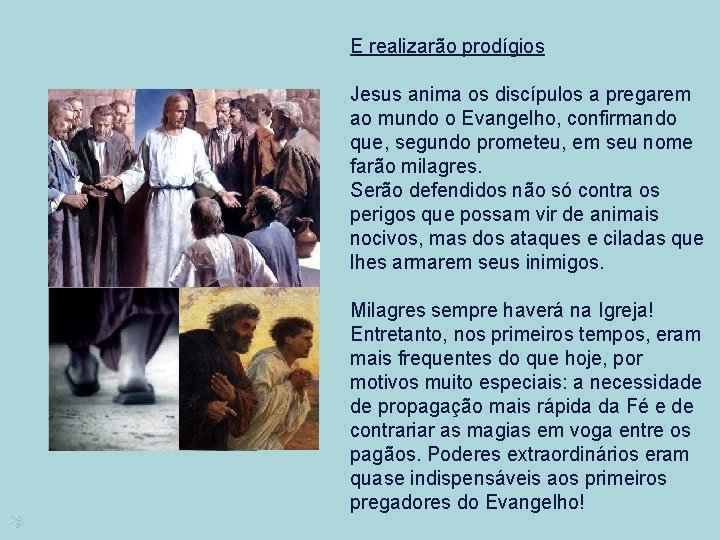 E realizarão prodígios Jesus anima os discípulos a pregarem ao mundo o Evangelho, confirmando