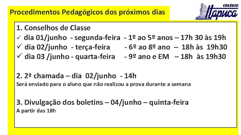 Procedimentos Pedagógicos dos próximos dias 1. Conselhos de Classe ü dia 01/junho - segunda-feira