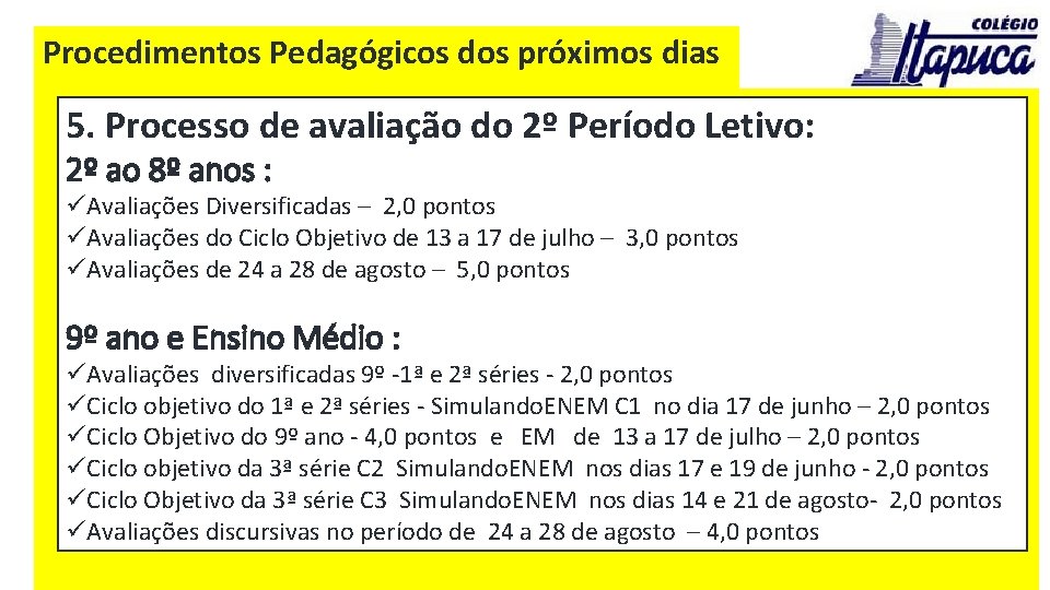 Procedimentos Pedagógicos dos próximos dias 5. Processo de avaliação do 2º Período Letivo: 2º