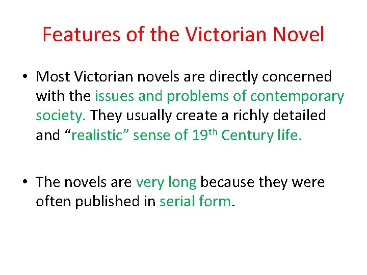 Features of the Victorian Novel • Most Victorian novels are directly concerned with the