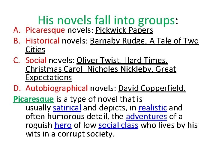 His novels fall into groups: A. Picaresque novels: Pickwick Papers B. Historical novels: Barnaby