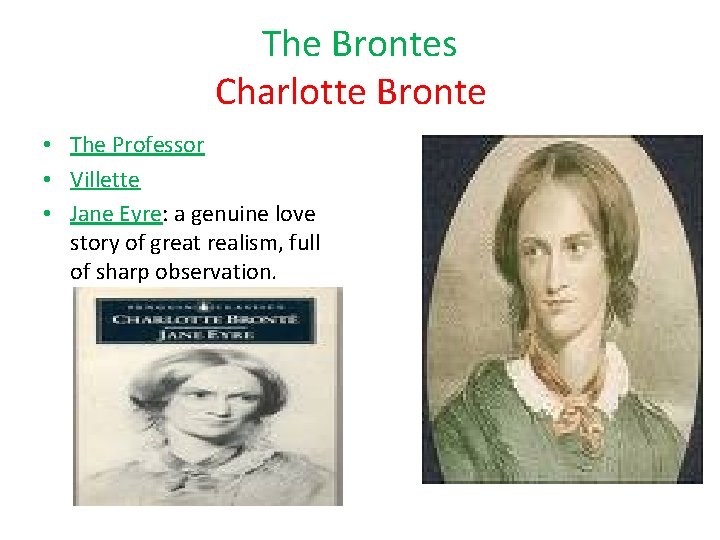 The Brontes Charlotte Bronte • The Professor • Villette • Jane Eyre: a genuine