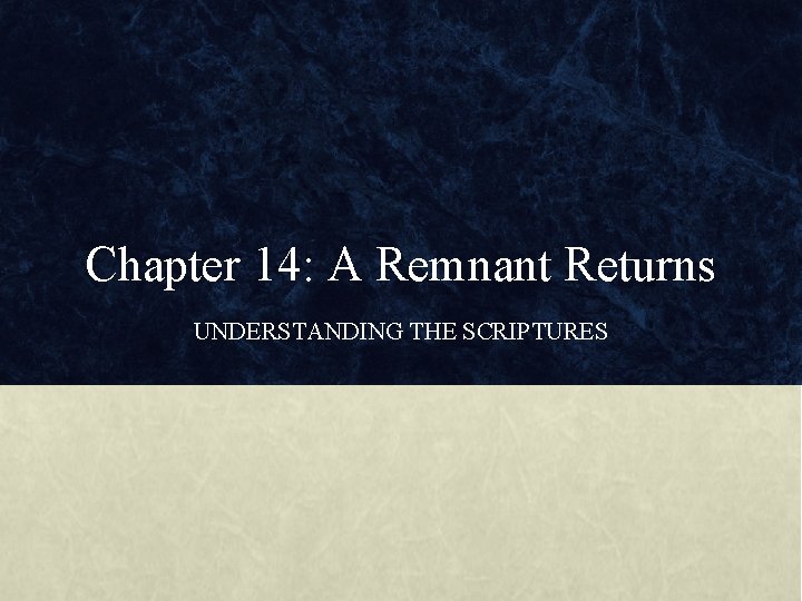 Chapter 14: A Remnant Returns UNDERSTANDING THE SCRIPTURES 