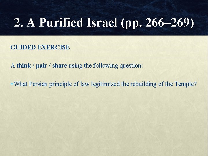 2. A Purified Israel (pp. 266– 269) GUIDED EXERCISE A think / pair /