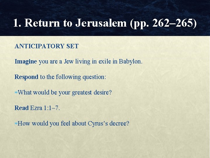 1. Return to Jerusalem (pp. 262– 265) ANTICIPATORY SET Imagine you are a Jew