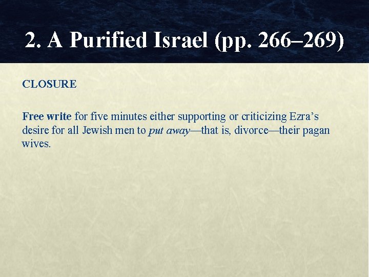 2. A Purified Israel (pp. 266– 269) CLOSURE Free write for five minutes either