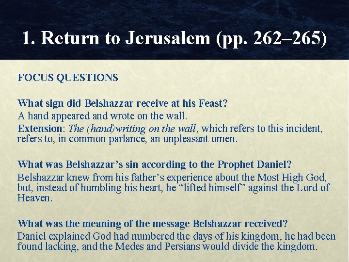 1. Return to Jerusalem (pp. 262– 265) FOCUS QUESTIONS What sign did Belshazzar receive