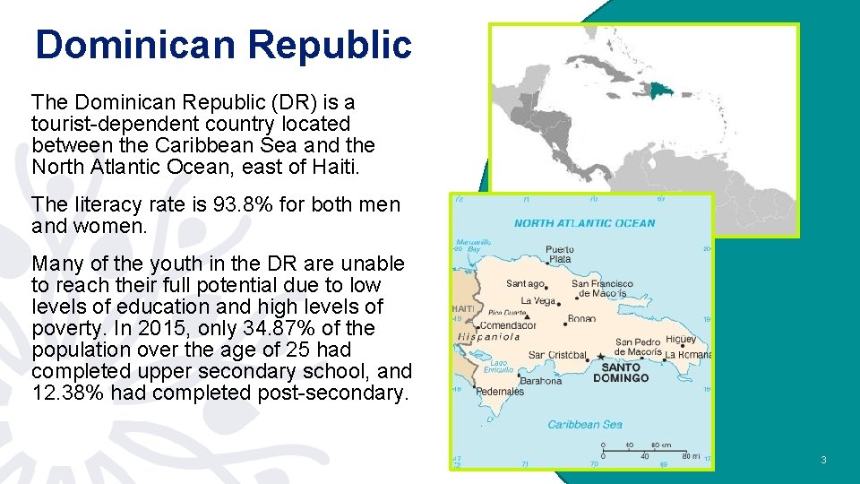 Dominican Republic The Dominican Republic (DR) is a tourist-dependent country located between the Caribbean