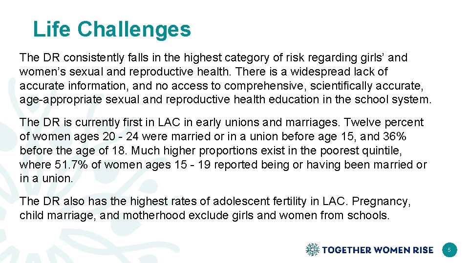 Life Challenges The DR consistently falls in the highest category of risk regarding girls’