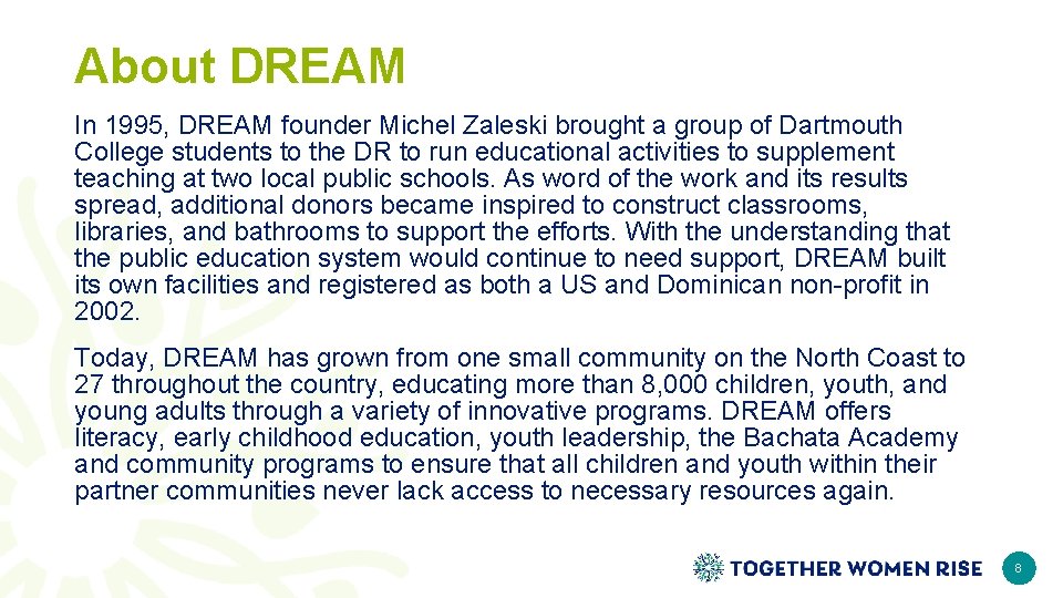 About DREAM In 1995, DREAM founder Michel Zaleski brought a group of Dartmouth College