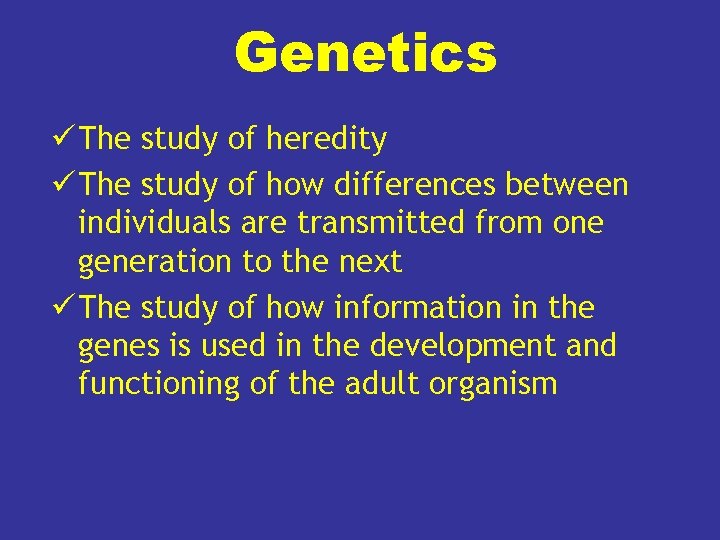 Genetics ü The study of heredity ü The study of how differences between individuals