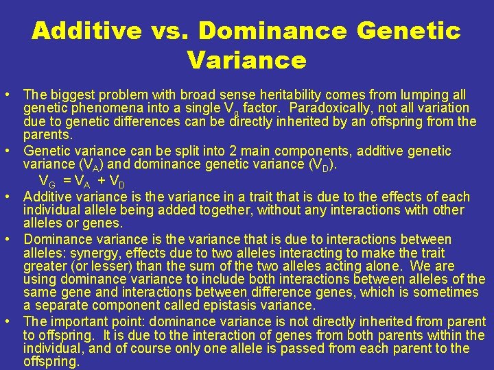 Additive vs. Dominance Genetic Variance • The biggest problem with broad sense heritability comes