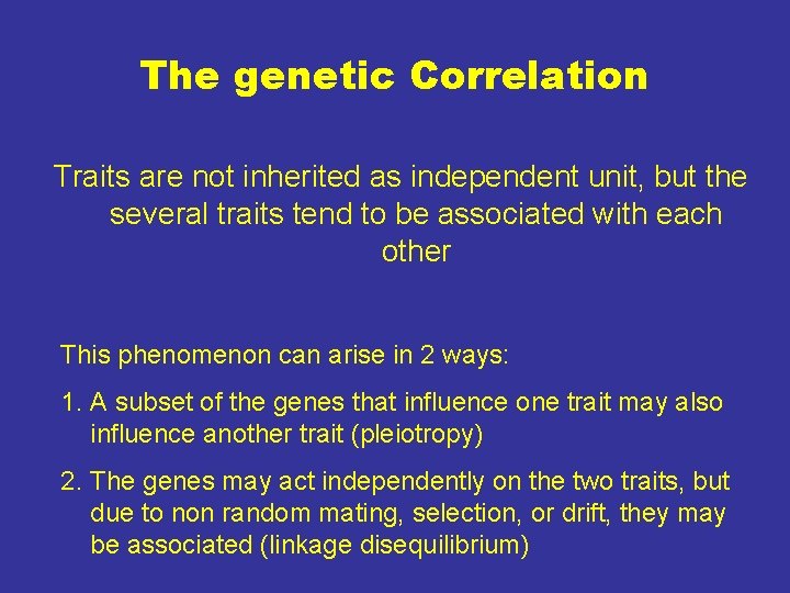 The genetic Correlation Traits are not inherited as independent unit, but the several traits