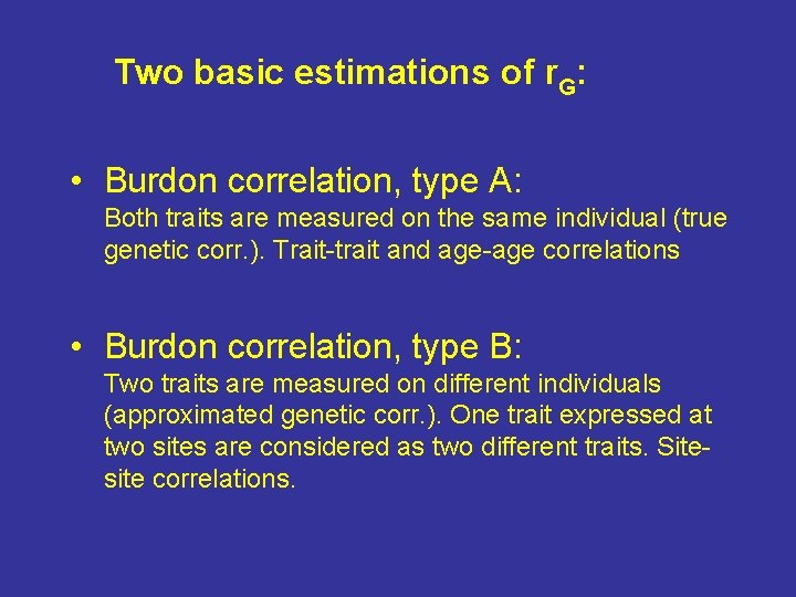 Two basic estimations of r. G: • Burdon correlation, type A: Both traits are