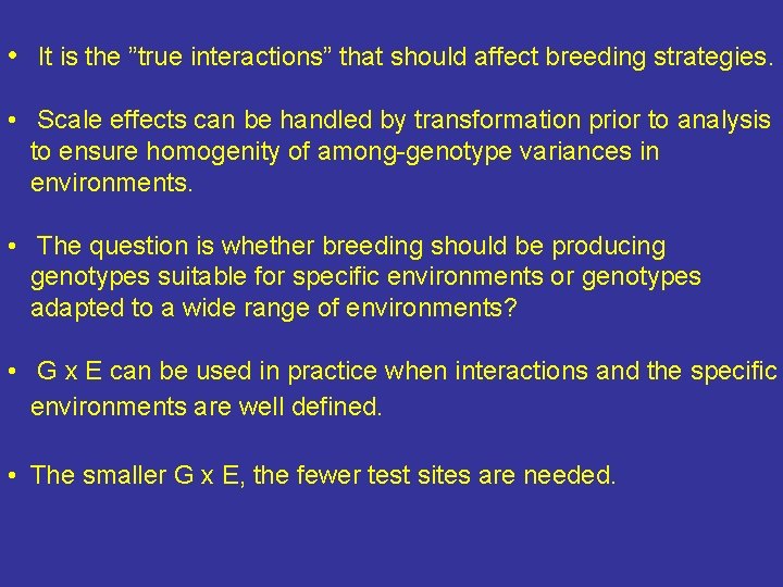  • It is the ”true interactions” that should affect breeding strategies. • Scale