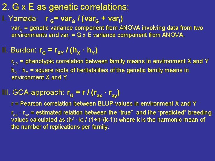 2. G x E as genetic correlations: I. Yamada: r G= var. G /