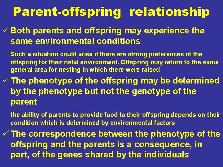 Parent-offspring relationship ü Both parents and offspring may experience the same environmental conditions Such