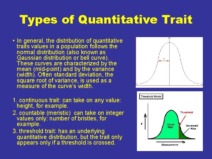 Types of Quantitative Trait • In general, the distribution of quantitative traits values in