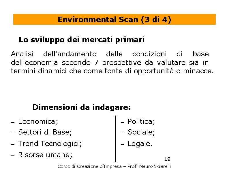 Environmental Scan (3 di 4) Lo sviluppo dei mercati primari Analisi dell'andamento delle condizioni