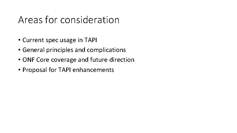 Areas for consideration • Current spec usage in TAPI • General principles and complications