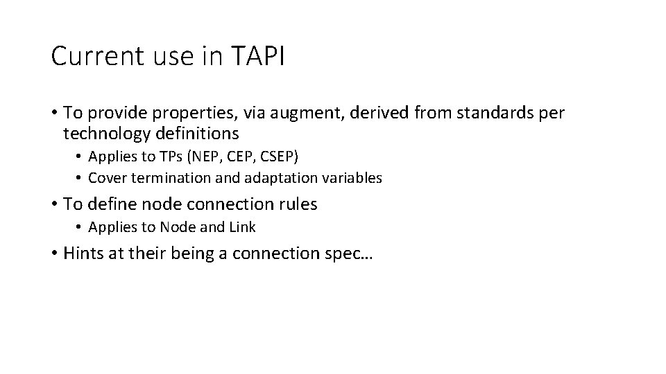 Current use in TAPI • To provide properties, via augment, derived from standards per